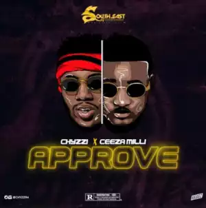 Chyzzi - Approve ft Ceeza Milli